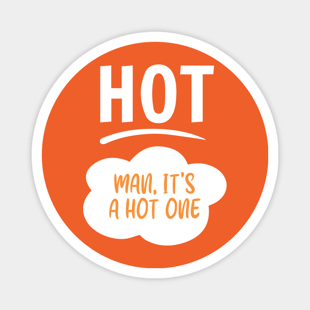 Man, It's a Hot One Magnet by postironicmemevault